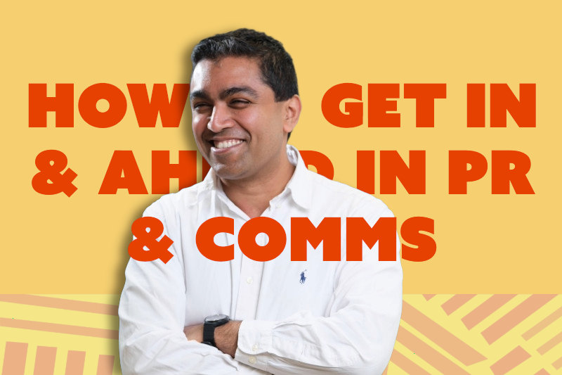 How to Get In & Ahead In PR & Comms